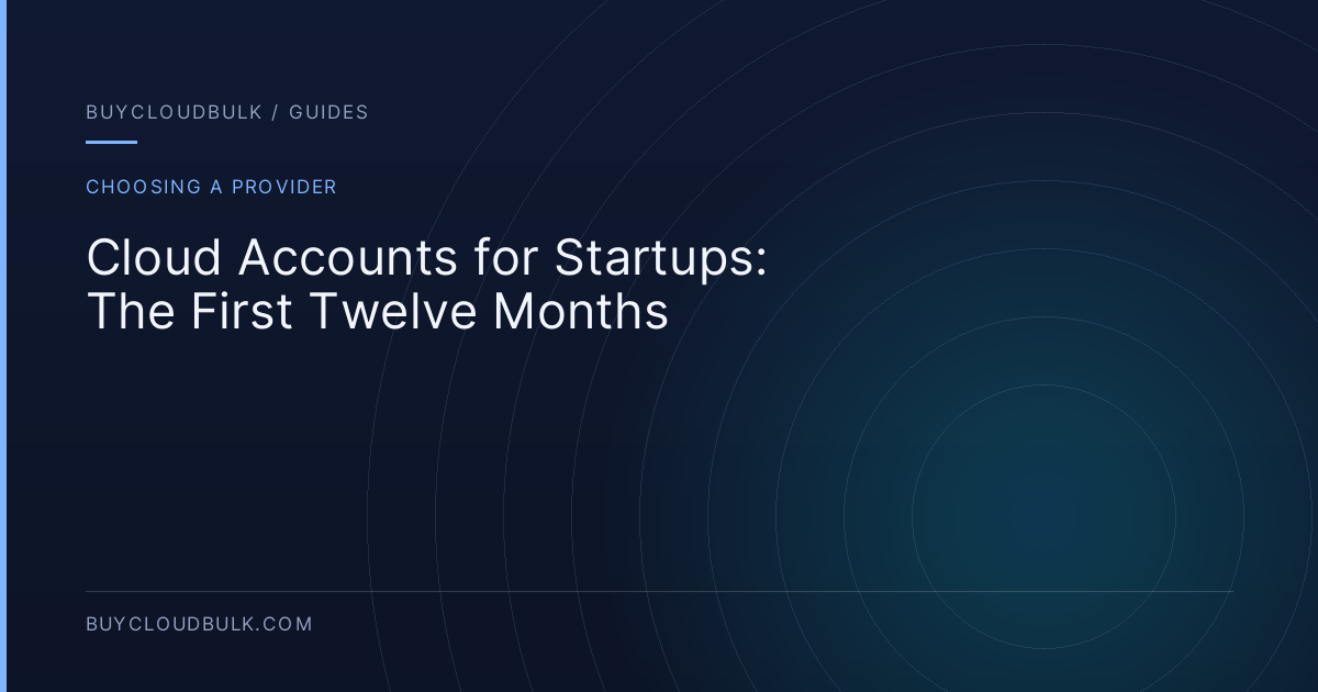 Cloud Accounts for Startups: The First Twelve Months - BuyCloudBulk guide