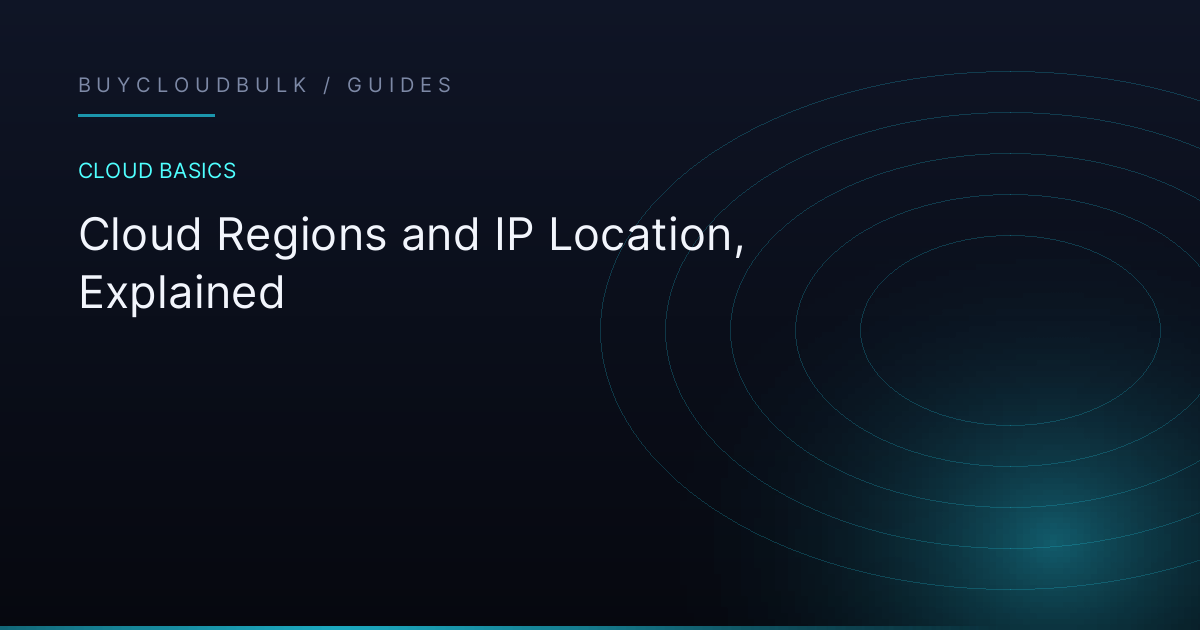 Cloud Regions and IP Location, Explained