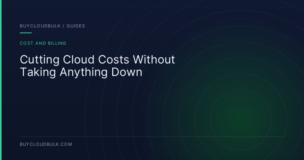 Cutting Cloud Costs Without Taking Anything Down - BuyCloudBulk guide