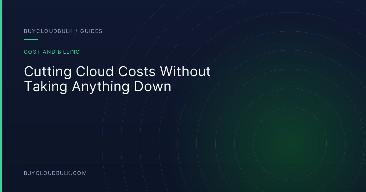 Cutting Cloud Costs Without Taking Anything Down - BuyCloudBulk guide