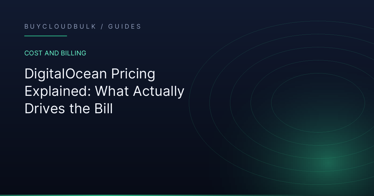 DigitalOcean Pricing Explained: What Actually Drives the Bill