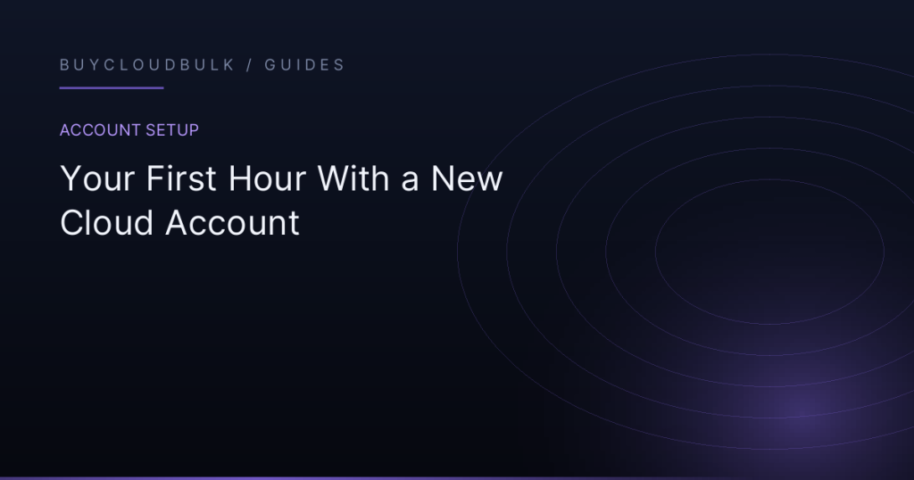 Your First Hour With a New Cloud Account