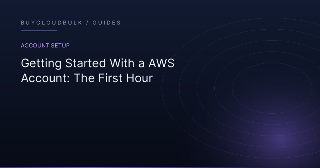 Getting Started With a AWS Account: The First Hour