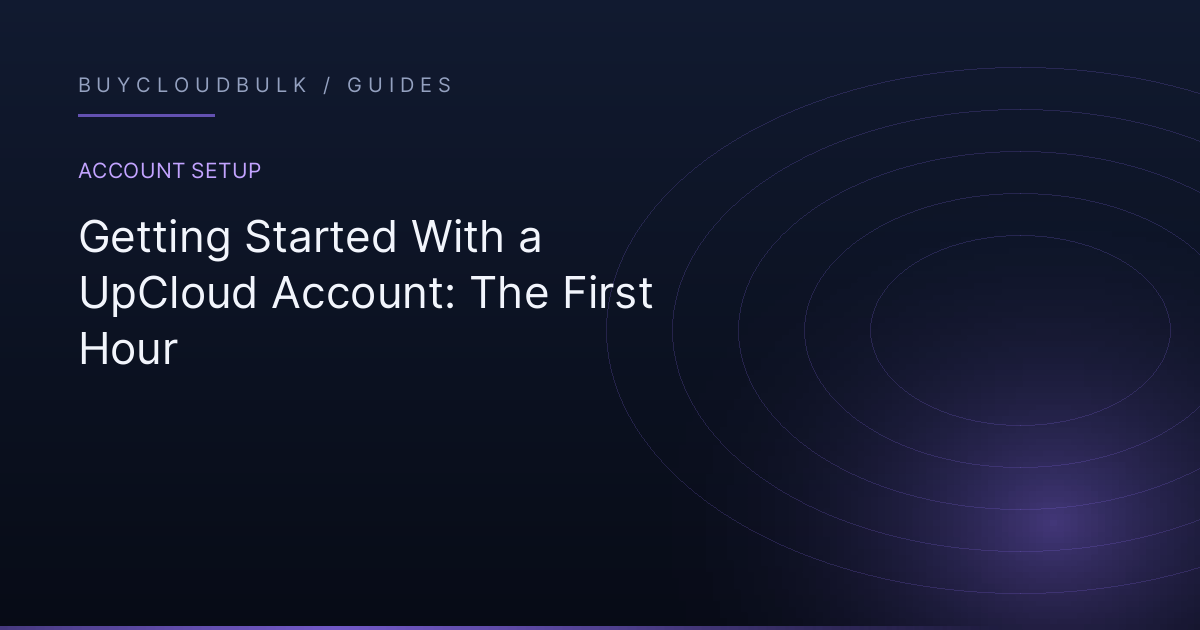 Getting Started With an UpCloud Account: The First Hour