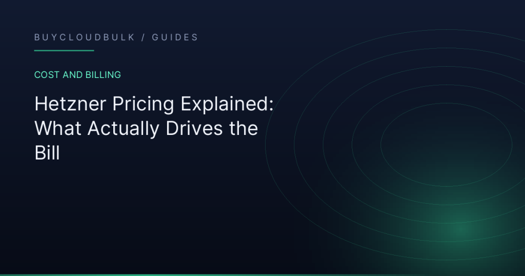 Hetzner Pricing Explained: What Actually Drives the Bill