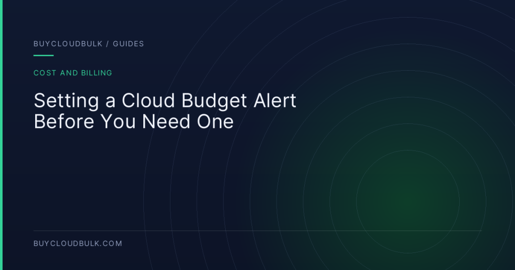 Setting a Cloud Budget Alert Before You Need One - BuyCloudBulk guide