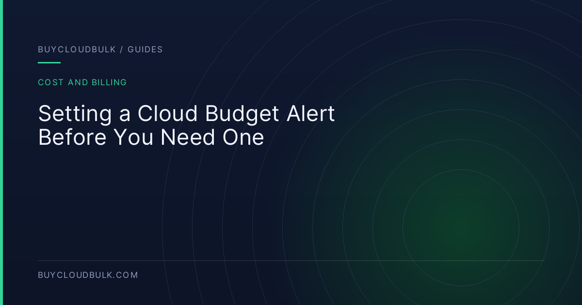 Setting a Cloud Budget Alert Before You Need One - BuyCloudBulk guide