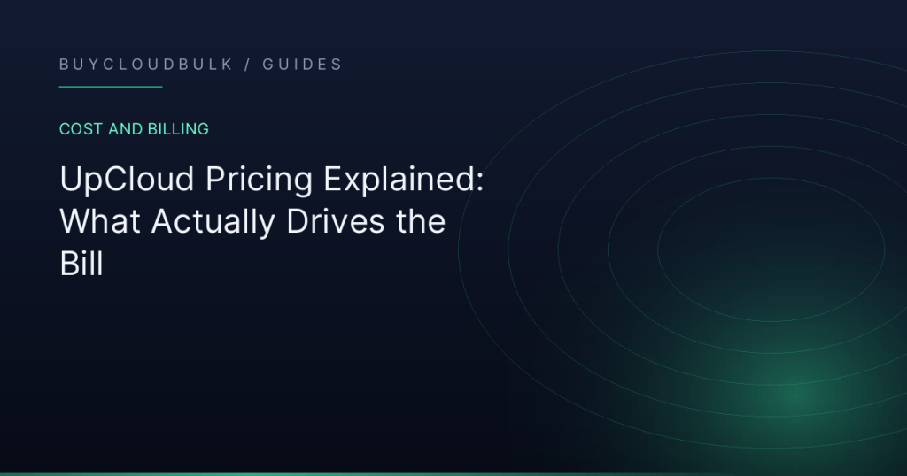 UpCloud Pricing Explained: What Actually Drives the Bill